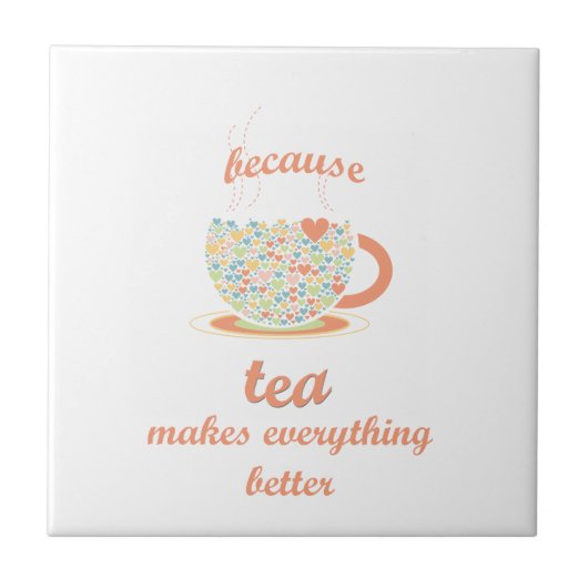 Omdat Tea alles beter maakt Tegeltje (Voorkant)