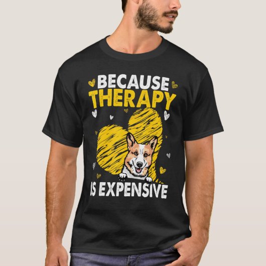 Omdat Therapie Duur Is Corgi T-shirt (Voorkant)