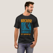 Omdat therapie duur is Duitse herder eigenaar T-shirt (Voorkant volledig)