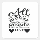 Omdat twee mensen verliefd worden vierkante sticker (Voorkant)