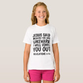 OMDAT U LUKEWARM BENT, ZAL IK U UITSTEMMEN, T-SHIRT (Voorkant volledig)