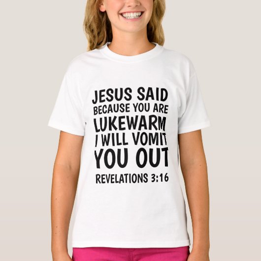 OMDAT U LUKEWARM BENT, ZAL IK U UITSTEMMEN, T-SHIRT (Voorkant)