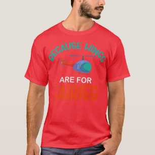 Omdat vleugels zijn bestemd voor helikopters voor t-shirt