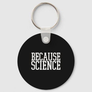 Omdat Wetenschap Grappige Spreuk Heren En Dames Sh Sleutelhanger