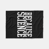 Omdat Wetenschap Grappige Spreuk Heren En Dames T- Fleece Deken (Voorkant (Horizontaal))