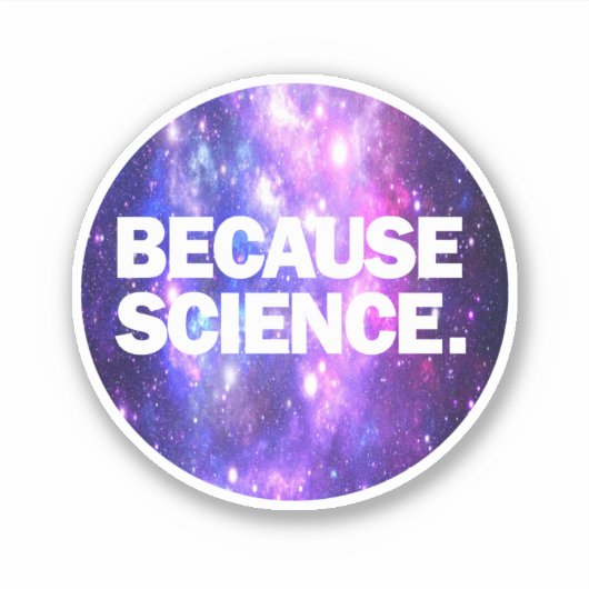 Omdat wetenschap sticker (Voorkant)