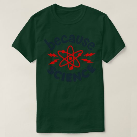 Omdat wetenschap t-shirt (Design voorkant)