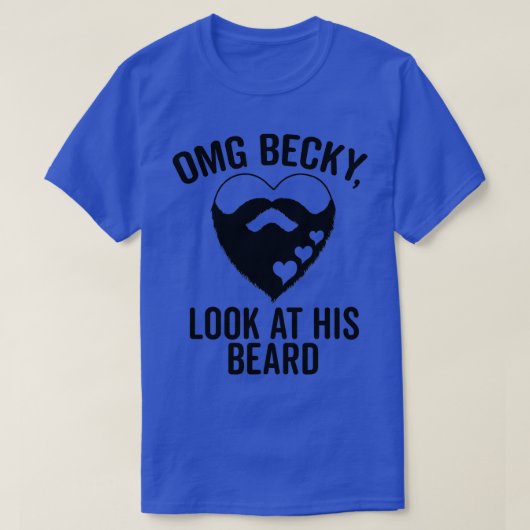 Omg Becky, kijk naar zijn baard T-shirt (Design voorkant)