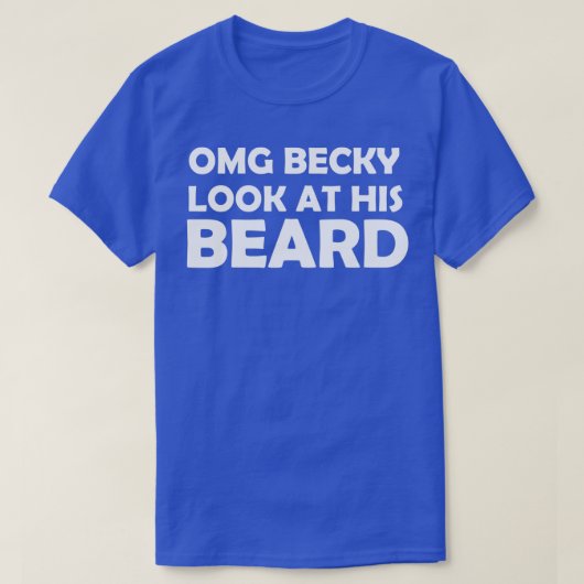 OMG BECKY KIJK NAAR ZIJN GEDACHT T-SHIRT (Design voorkant)