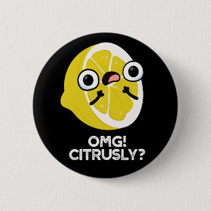 OMG Citrusly Funny Fruit Citrus Pun Dark BG Ronde Button 5,7 Cm