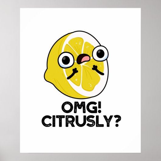 OMG Citrusly Funny Fruit Citrus Pun Poster (Voorkant)