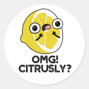 OMG Citrusly Funny Fruit Citrus Pun Ronde Sticker