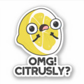 OMG Citrusly Funny Fruit Citrus Pun Sticker (Voorkant)