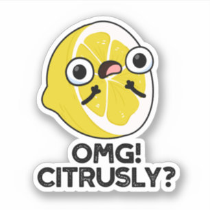 OMG Citrusly Funny Fruit Citrus Pun Sticker