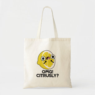OMG Citrusly Funny Fruit Citrus Pun Tote Bag