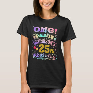 OMG Het is de 25e verjaardag van mijn kleinzoon Ge T-shirt