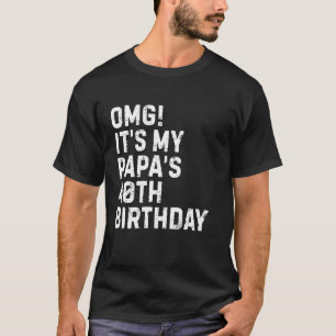 Omg Het Is De 40e Verjaardag Van Mijn Papa Koning  T-shirt