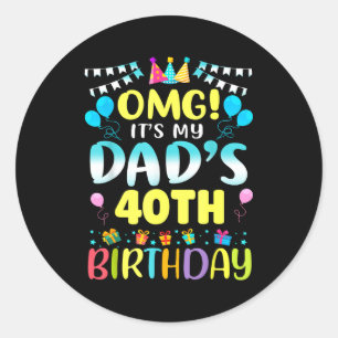 Omg het is de 40e verjaardag van mijn vader Zoet 4 Ronde Sticker