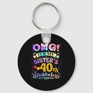 Omg Het Is De 40e Verjaardag Van Mijn Zus Gelukkig Sleutelhanger