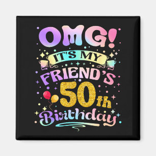 Omg Het Is De 50e Verjaardag Van Mijn Vriend Geluk Magneet