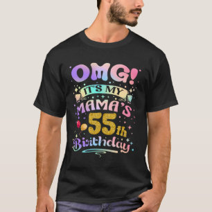 OMG Het is de 55e verjaardag van mijn mama Gefelic T-shirt