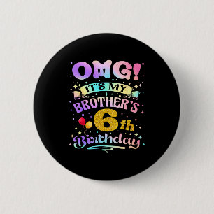 Omg het is de 6e verjaardag van mijn broer Gefelic Ronde Button 5,7 Cm