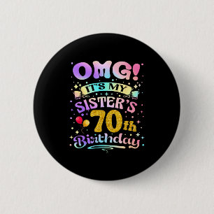 Omg Het Is De 70e Verjaardag Van Mijn Zus Gefelici Ronde Button 5,7 Cm