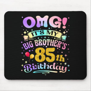 Omg Het Is De 85e Verjaardag Van Mijn Oudere Broer Muismat