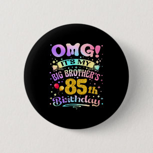 Omg Het Is De 85e Verjaardag Van Mijn Oudere Broer Ronde Button 5,7 Cm