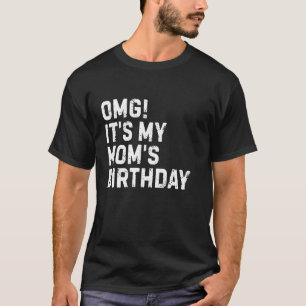 Omg Het Is De Verjaardag Van Mijn Beste Moeder Kon T-shirt