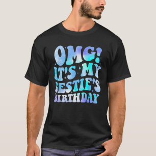 OMG Het is de verjaardag van mijn beste vriendin G T-shirt