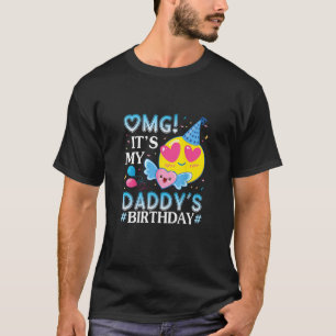 OMG Het is de verjaardag van mijn papa Fijn voor h T-shirt