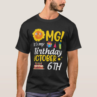 OMG Het is mijn verjaardag 6 oktober Happy To Me Y T-shirt