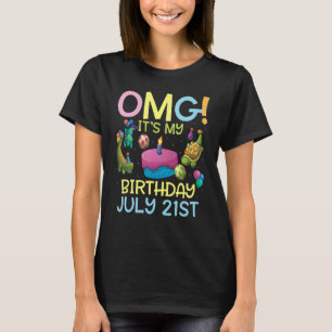 Omg het is mijn verjaardag op 21 juli Gefeliciteer T-shirt