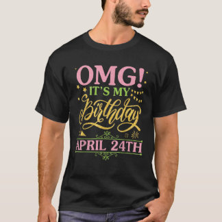 OMG Het is mijn verjaardag op 24 april Happy Me Yo T-shirt