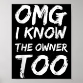 Omg I Know The Owner Two Funny Quote Poster (Voorkant)