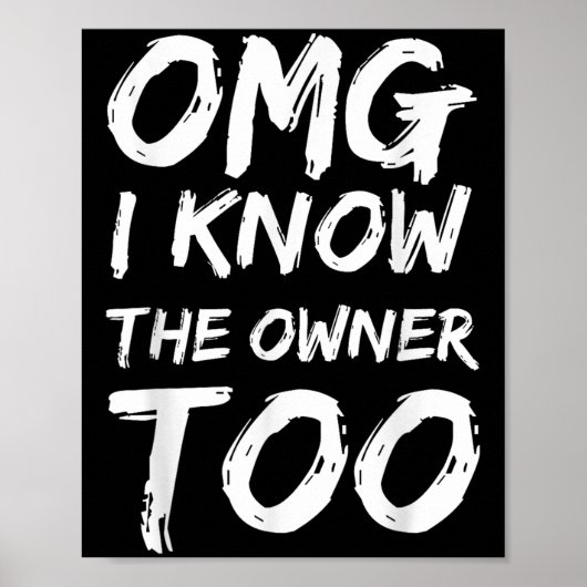 Omg I Know The Owner Two Funny Quote  Poster (Voorkant)