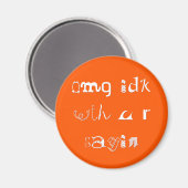omg idk met u r sayin | Funny Slang Fridge Magnet (Voorkant / Achterkant)