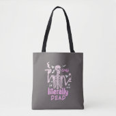OMG Ik ben letterlijk Dead Grey Halloween Tote Bag (Voorkant)