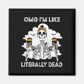 OMG Ik ben letterlijk dood skelet koffie hallow Magneet (Voorkant)