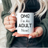 OMG, ik ben nu volwassen! sarcastisch Mok