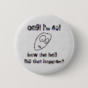 OMG! Ik ben veertig Ronde Button 5,7 Cm