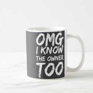 Omg Ik Ken De Eigenaar Te Grappig Zeggen Quote Man Koffiemok