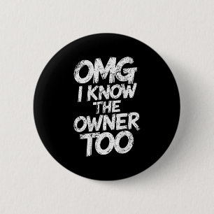 OMG Ik ken de eigenaresse te grappig Gezegde citaa Ronde Button 5,7 Cm