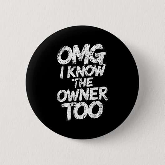 OMG Ik ken de eigenaresse te grappig Gezegde citaa Ronde Button 5,7 Cm (Voorkant)