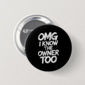 OMG Ik ken de eigenaresse te grappig Gezegde citaa Ronde Button 5,7 Cm (Voorkant /achterkant)
