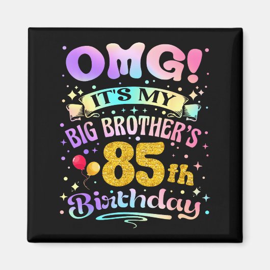 Omg Its My Big Brothers 85th Birthday Happy 85 Yea Magneet (Voorkant)