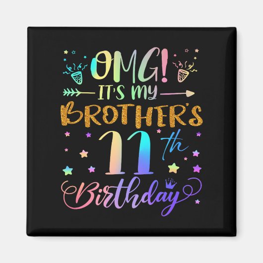 Omg Its My Brothers 11th Birthday Sweet 11 Years O Magneet (Voorkant)