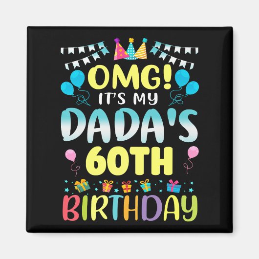 Omg Its My Dadas 60th Birthday Sweet 60 Years Old  Magneet (Voorkant)