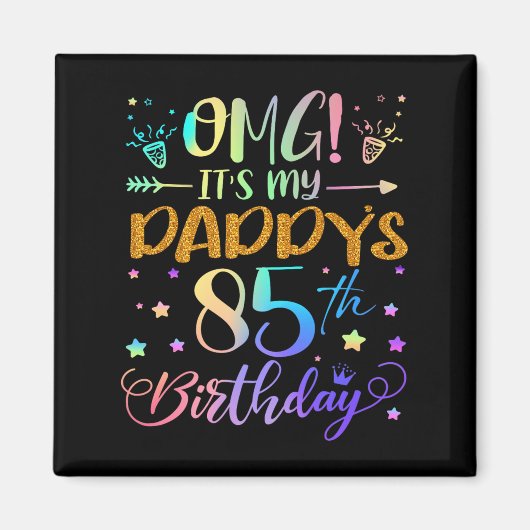 Omg Its My Daddys 85th Birthday Sweet 85 Years Old Magneet (Voorkant)